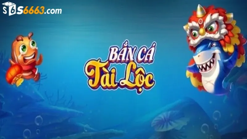 Game bắn cá Tài Lộc có đồ họa chân thực