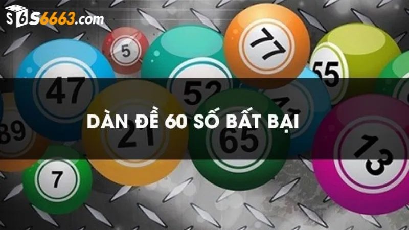 Dàn đề 60 số được đánh giá có khả năng trúng cao