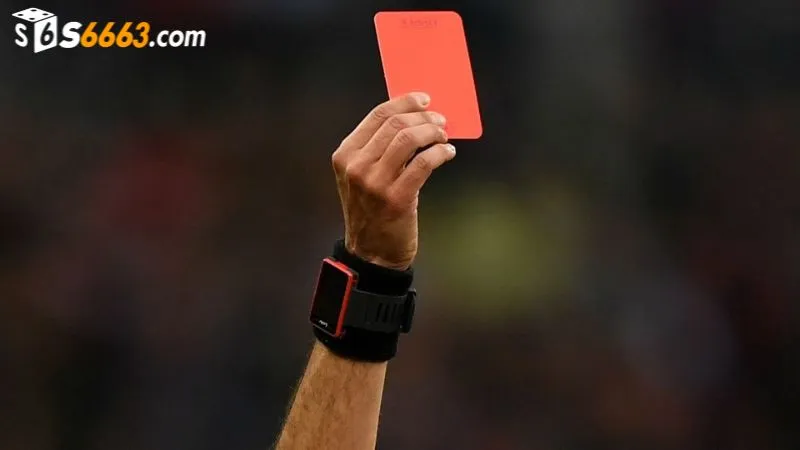 Kèo thẻ đỏ là kèo cược khó đoán nhưng hấp dẫn tại S666